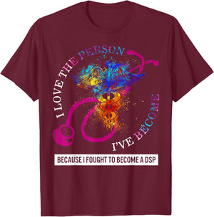 DSP I Love The Person I've Become Caduceus Nurse Women Gift T-Shirt - T-Shirt | Maroon