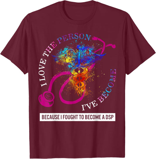 DSP I Love The Person I've Become Caduceus Nurse Women Gift T-Shirt - T-Shirt | Maroon