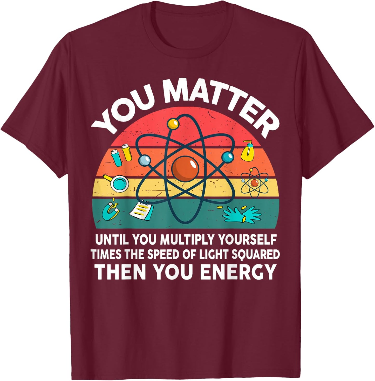 Science-Shirt You Matter Energy Quantum Formula Mechanics T-Shirt - T-Shirt | Maroon