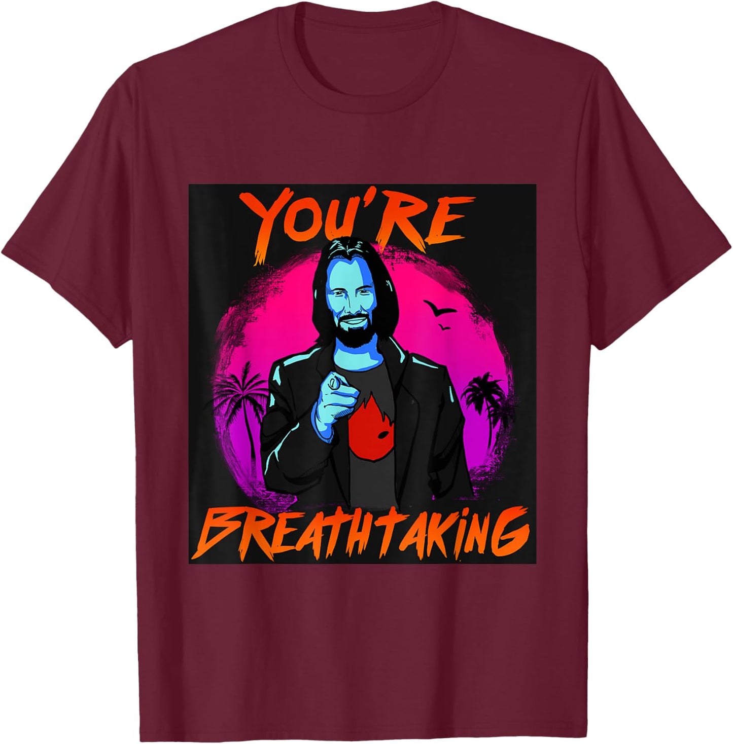You're Breathtaking T-Shirt - T-Shirt | Maroon