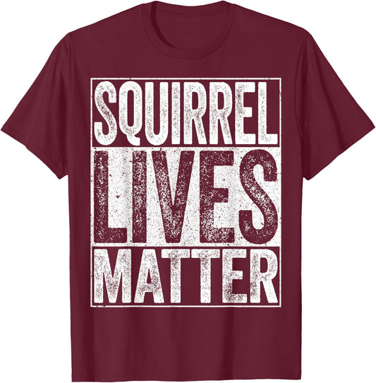 Squirrel Lives Matter Animal Lover Shirt T-Shirt - T-Shirt | Maroon