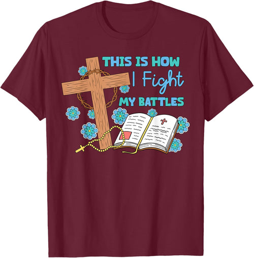 This is How I Fight My Battles Christian Faith Bible Lover