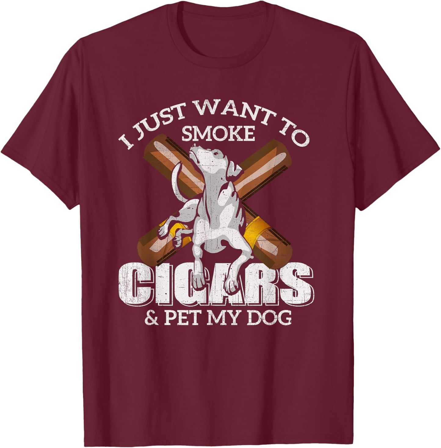 I Just Want to Smoke Cigars and Pet my Dog t shirt Cigars T-Shirt - T-Shirt | Maroon