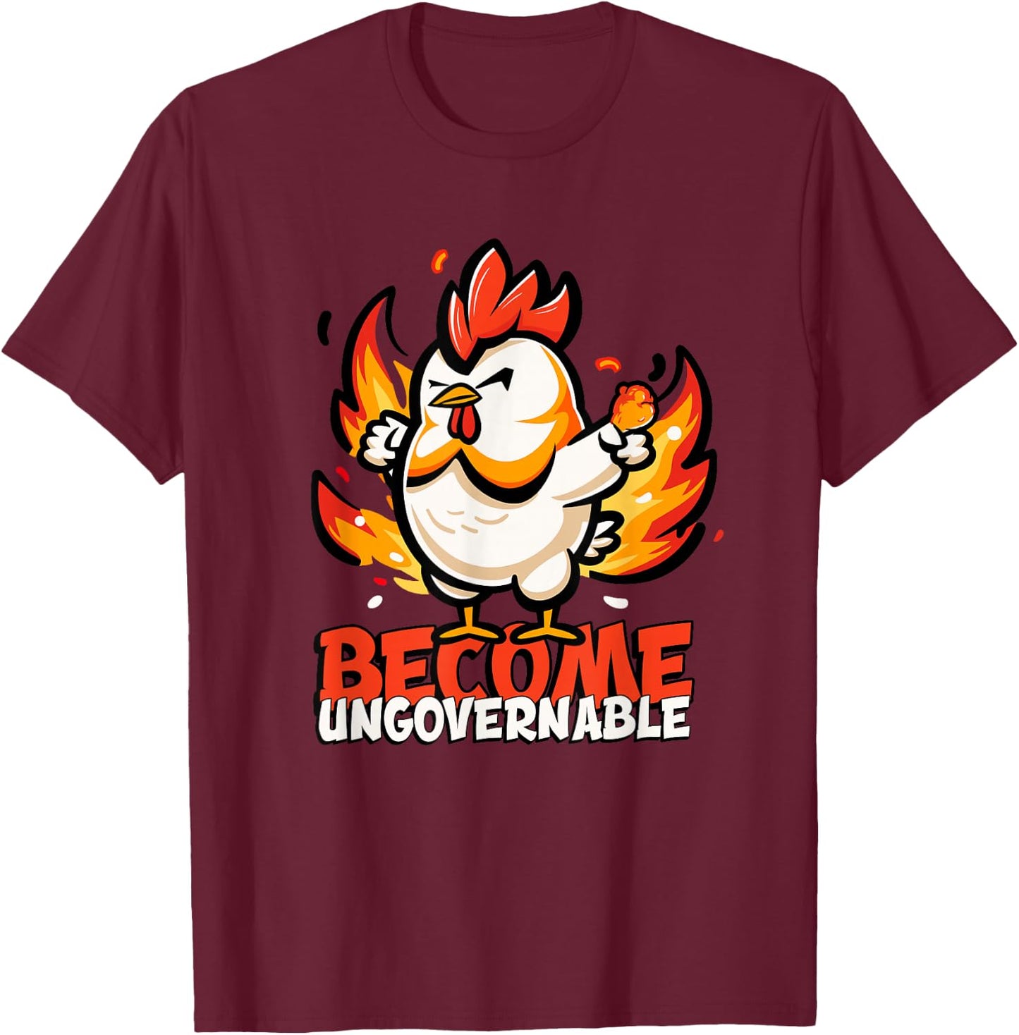 Become Ungovernable - Crazy Chicken T-Shirt - T-Shirt | Maroon
