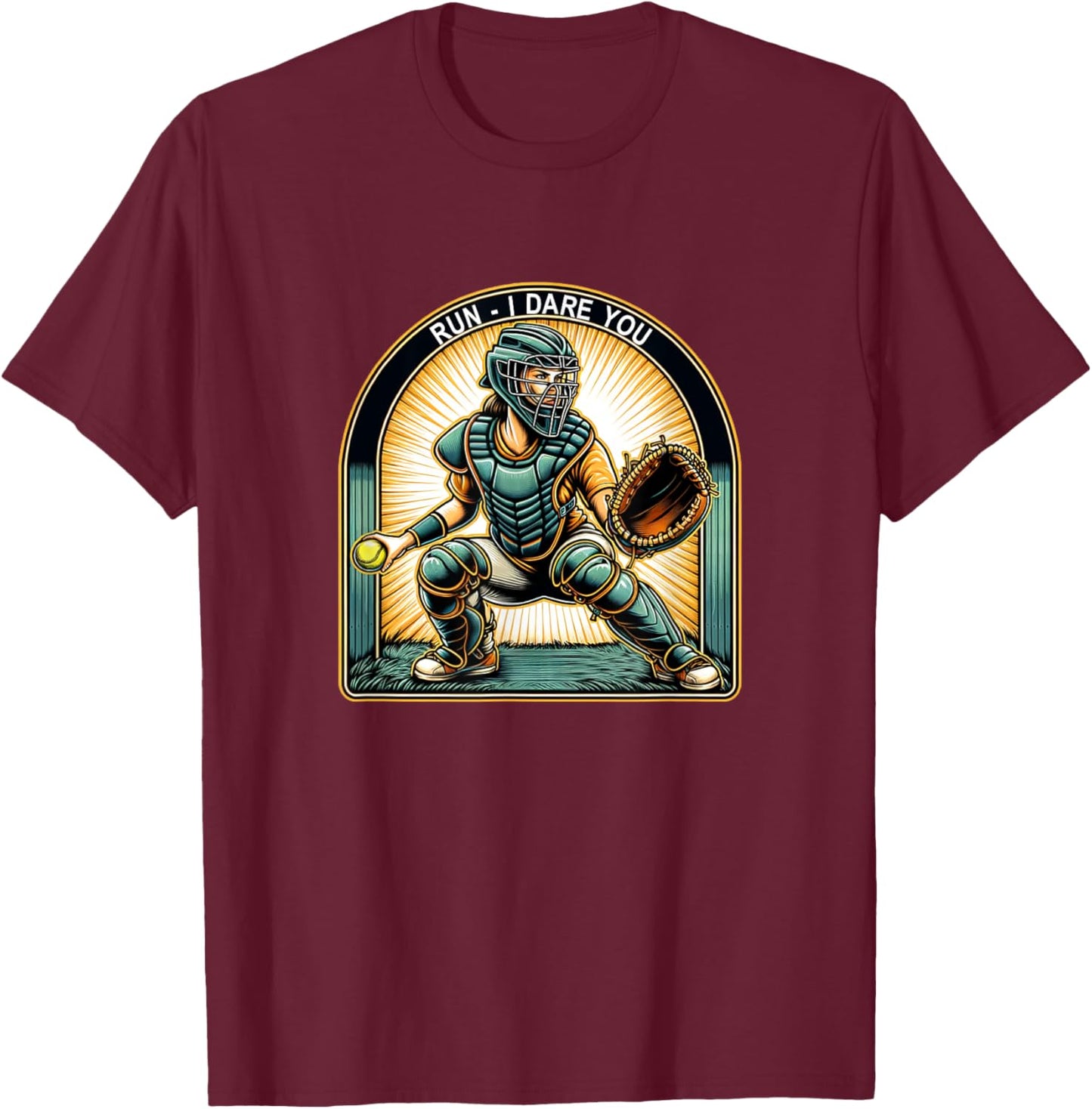 Run - I Dare You - Softball Catcher T-Shirt - T-Shirt | Maroon