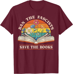 Ban The Fascists Save The Books Funny Book Lover Worm Nerd T-Shirt - T-Shirt | Maroon