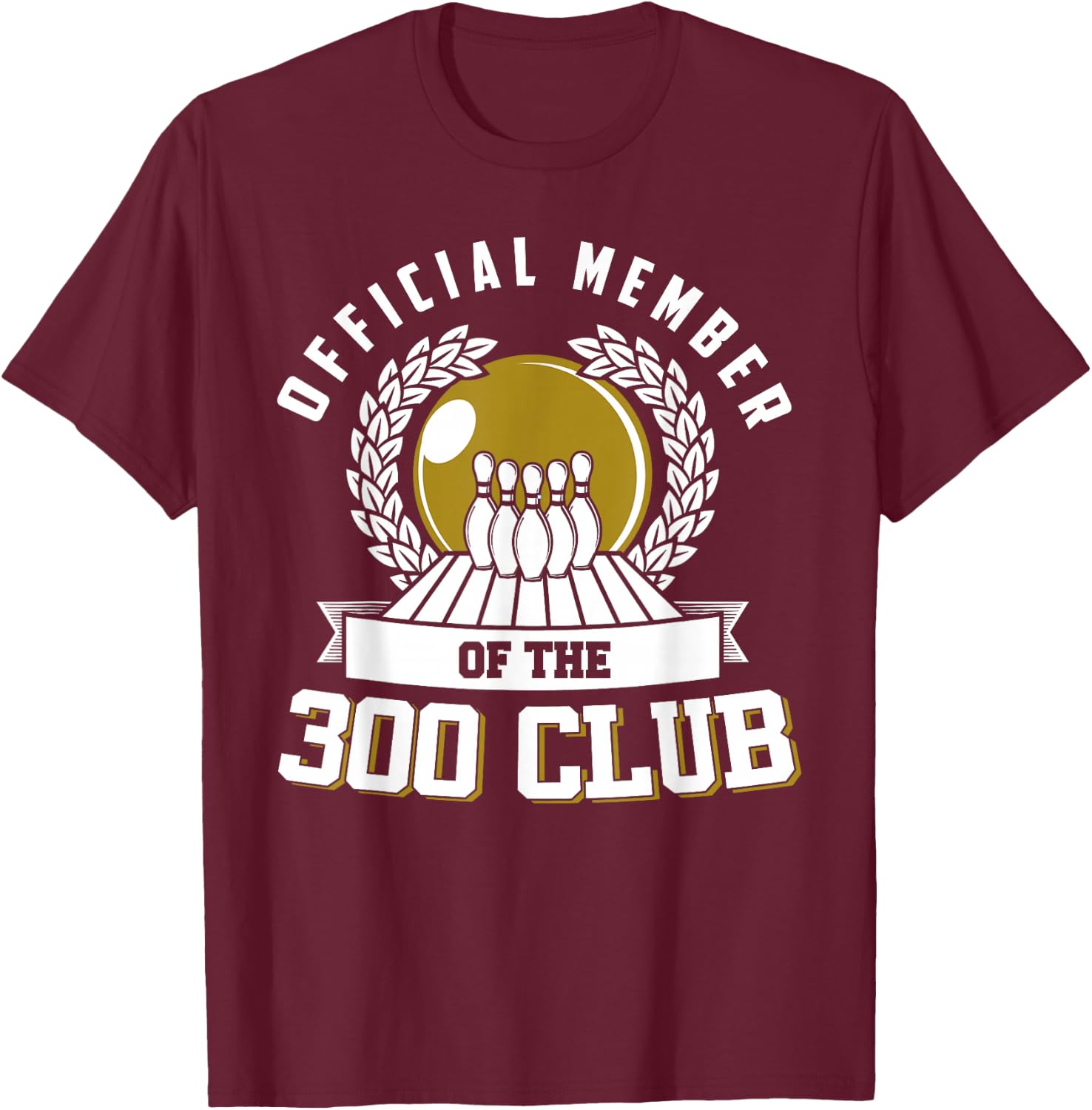 300 Club Bowling Shirt 300 Game Bowler Gift T-Shirt - T-Shirt | Maroon