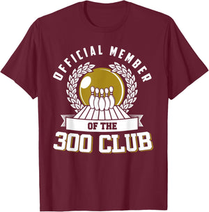 300 Club Bowling Shirt 300 Game Bowler Gift T-Shirt - T-Shirt | Maroon