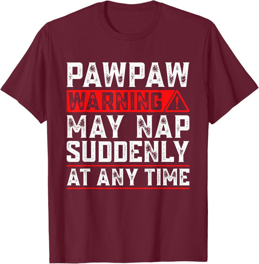 Pawpaw Warning May Nap Suddenly At Any Time Funny Pawpaw T-Shirt - T-Shirt | Maroon