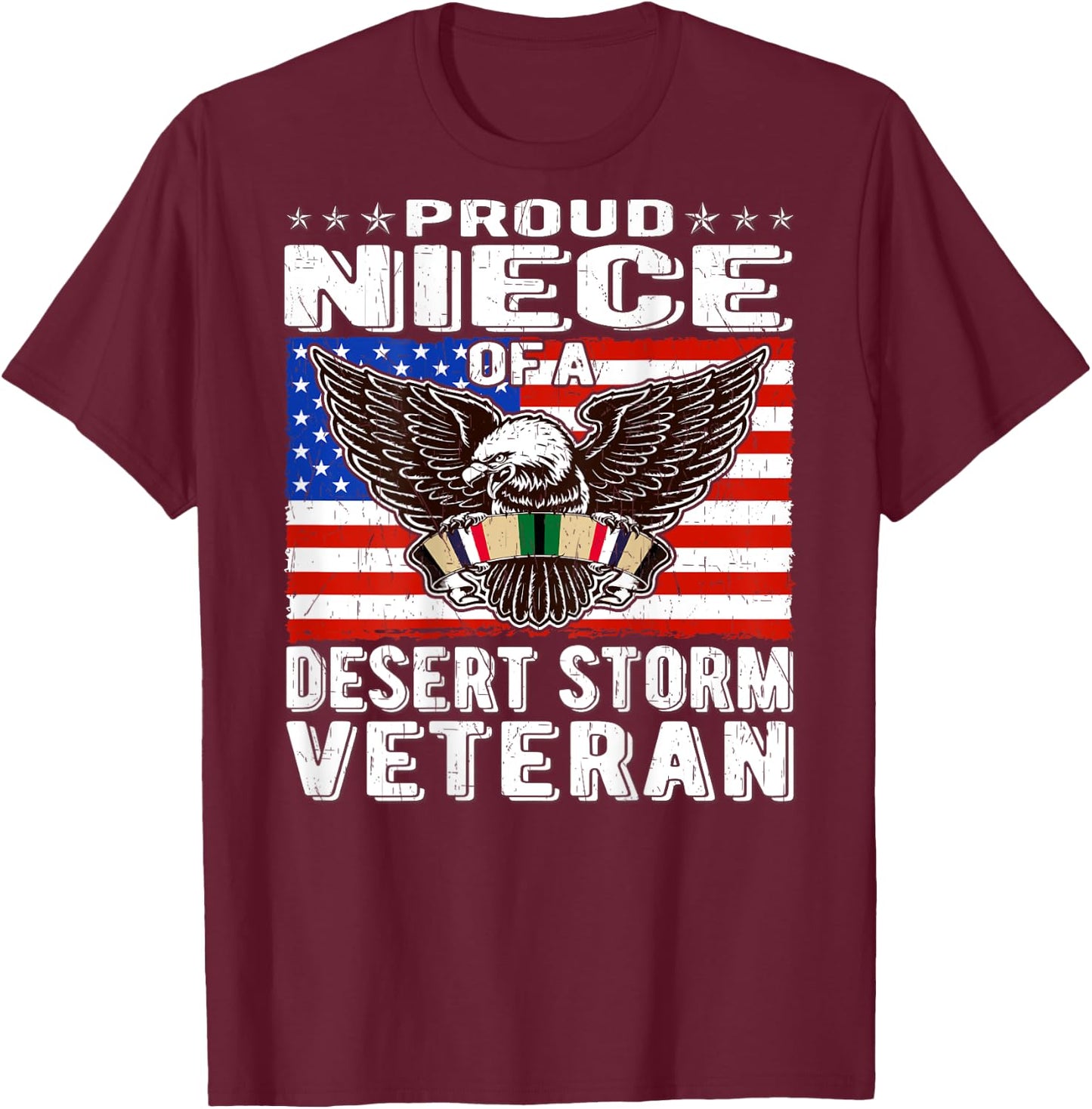 Proud Niece Of Desert Storm Veteran Persian Gulf War Vet T-Shirt - T-Shirt | Maroon