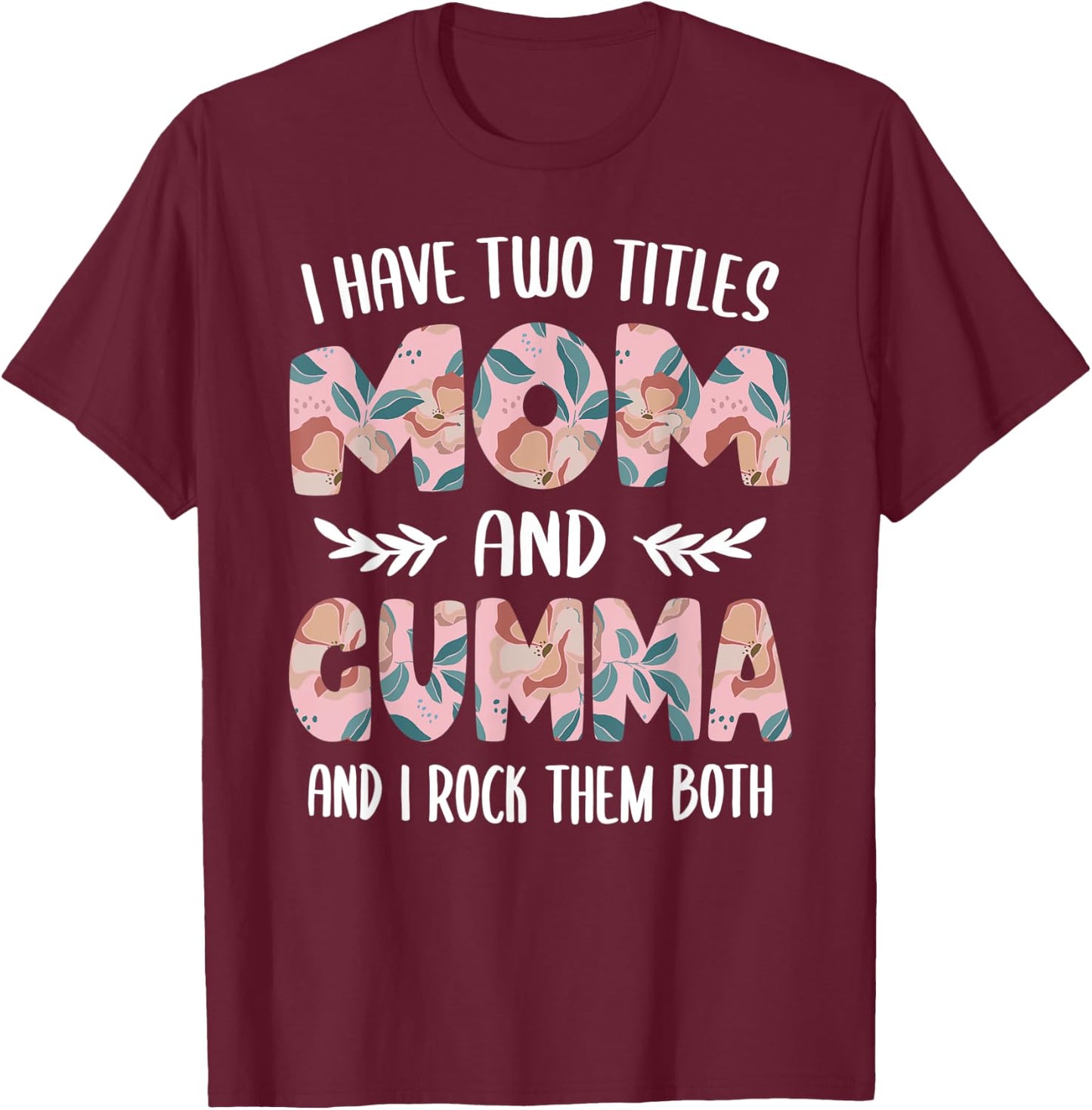 Gumma Shirts Cute I have two Titles Mom and Gumma T-Shirt - T-Shirt | Maroon