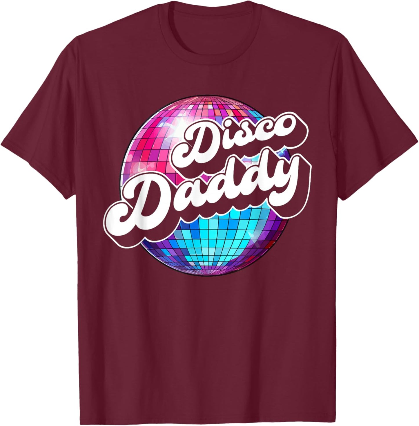 Disco Daddy 60's 70s Disco Dad T-Shirt - T-Shirt | Maroon