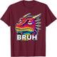 Humor Dragon Bruh T-Shirt - T-Shirt | Maroon