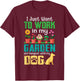 I Just Want to Work in My Garden and Hang Out with My Dog T-Shirt - T-Shirt | Maroon