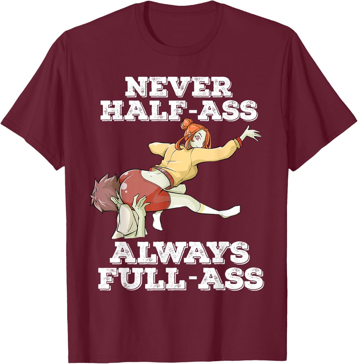 Otaku Ahegao Ecchi Etchi Hentai Half Assed Lewd Half-Assed T-Shirt - T-Shirt | Maroon