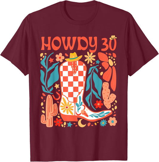 30th Birthday Western Country Life Wild West Rodeo Howdy 30 T-Shirt - T-Shirt | Maroon