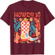 30th Birthday Western Country Life Wild West Rodeo Howdy 30 T-Shirt - T-Shirt | Maroon