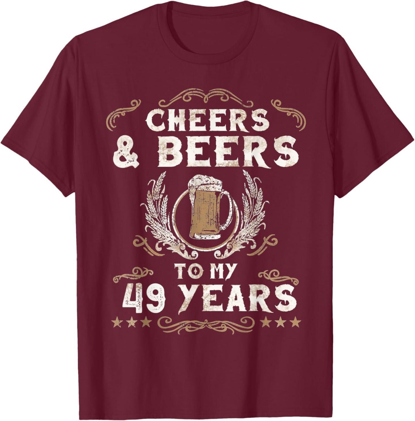 Cheers and Beers to 49 Years 49th Birthday Anniversary T-Shirt - T-Shirt | Maroon