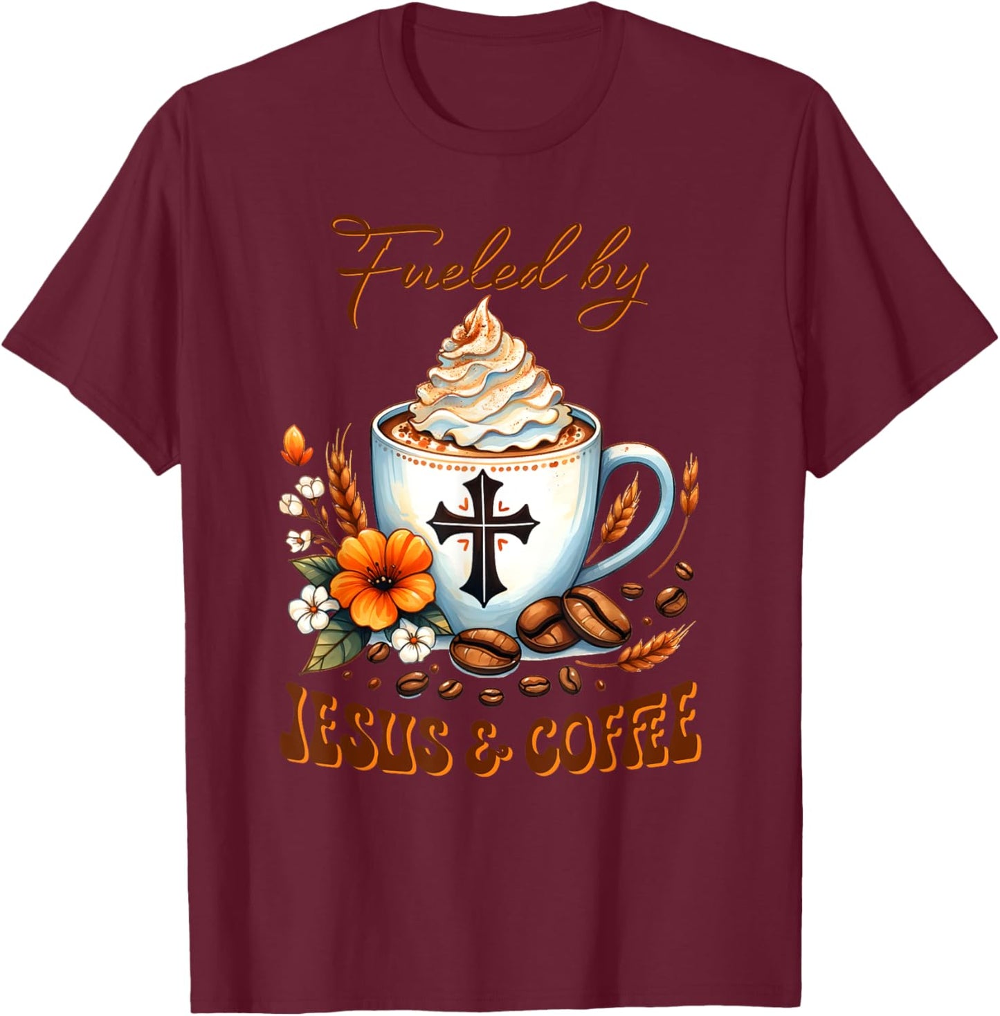 Fueled By JESUS & Coffee T-Shirt - T-Shirt | Maroon