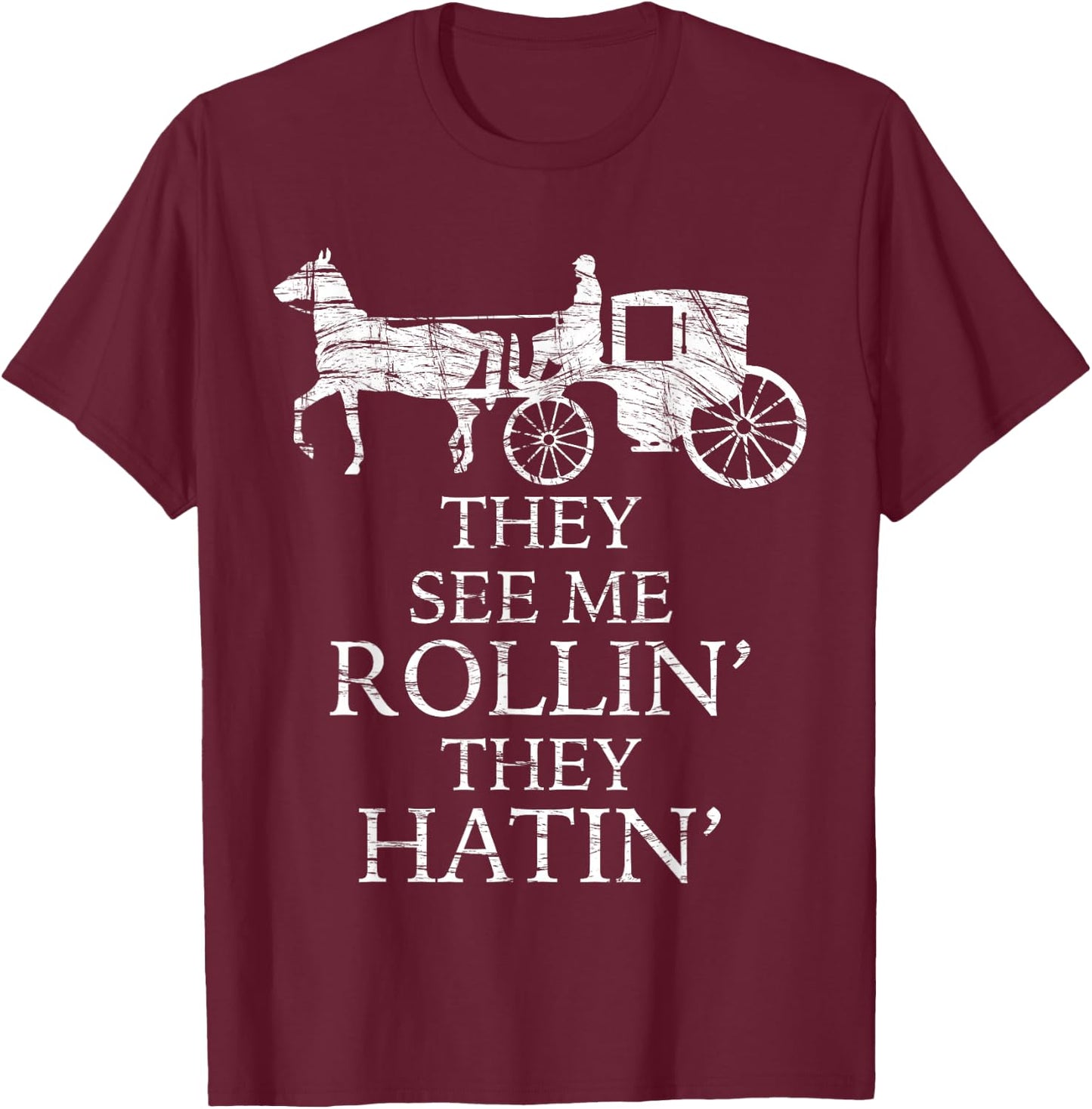 They See Me ROLLIN' - They HATIN' - Funny Amish | Graphic T-Shirt - T-Shirt | Maroon
