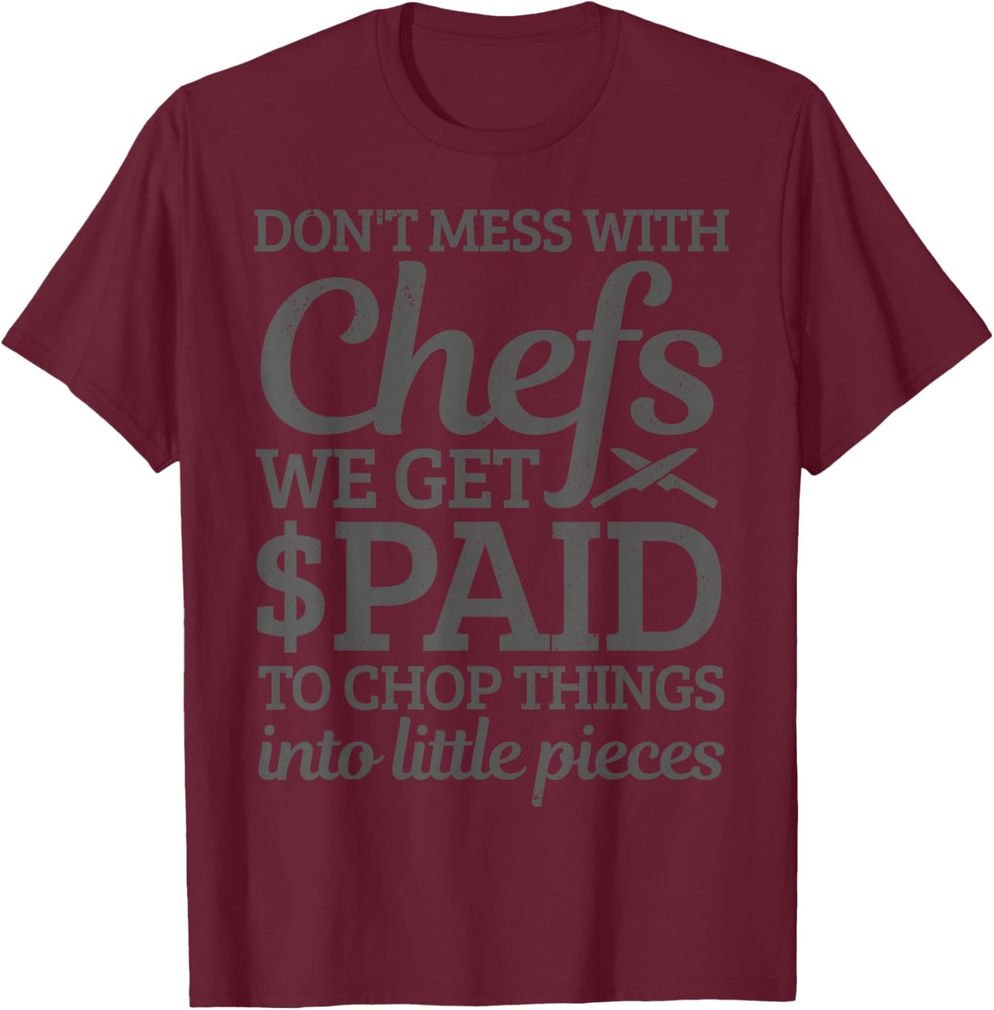 Funny Chef Funny Saying Cook Cooking Chef Gift T-Shirt - T-Shirt | Maroon