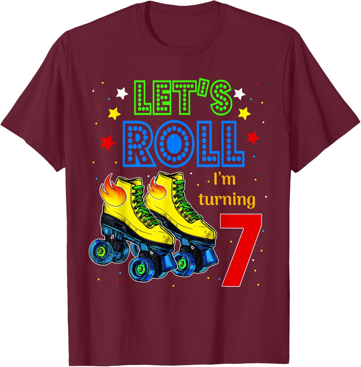 Rolling Into 7 years Let's Roll I'm Turning 7 Roller Skate T-Shirt - T-Shirt | Maroon