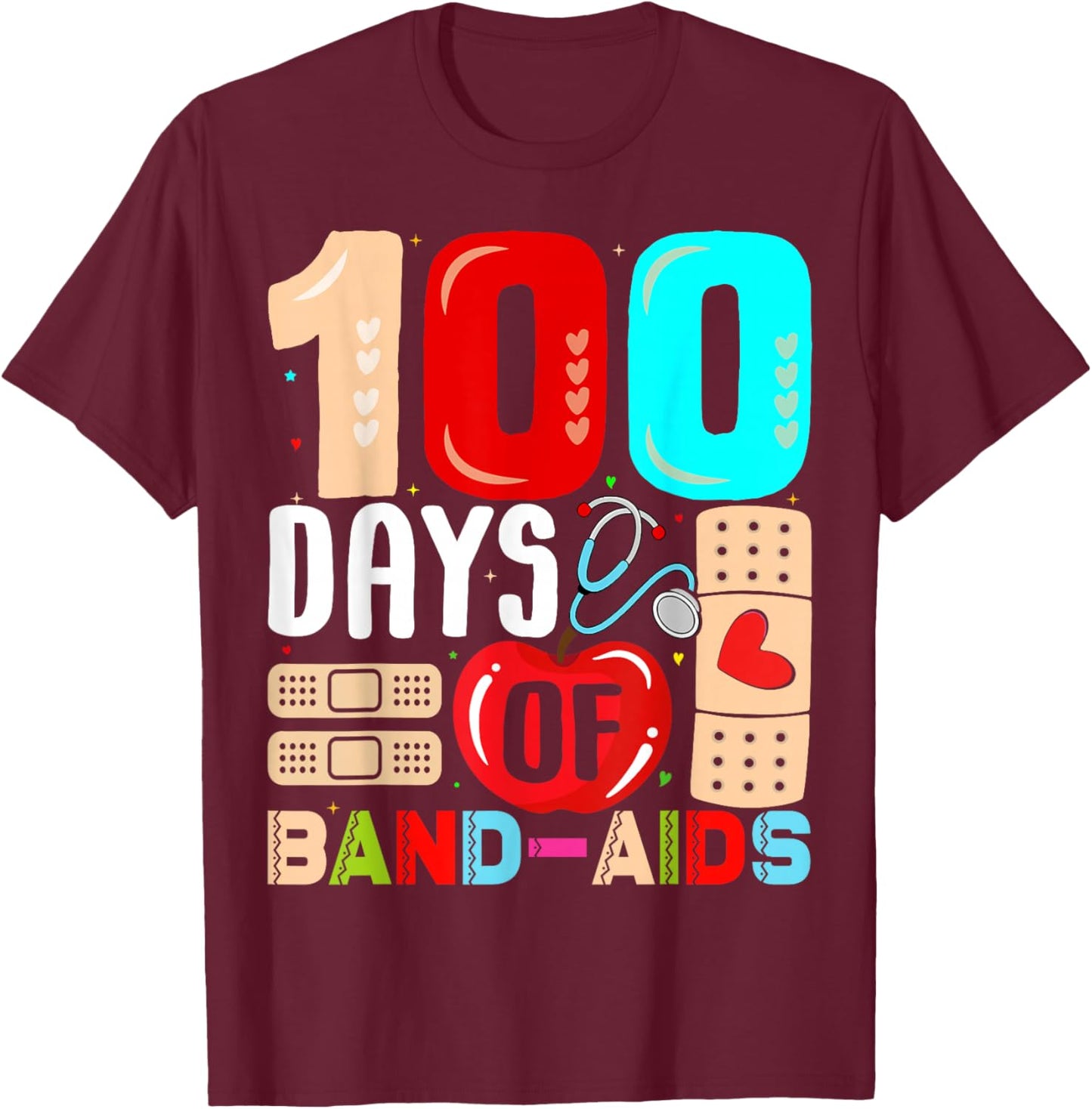 100 Days of Band-AIDS School Nurse Appreciation 100th Day T-Shirt - T-Shirt | Maroon