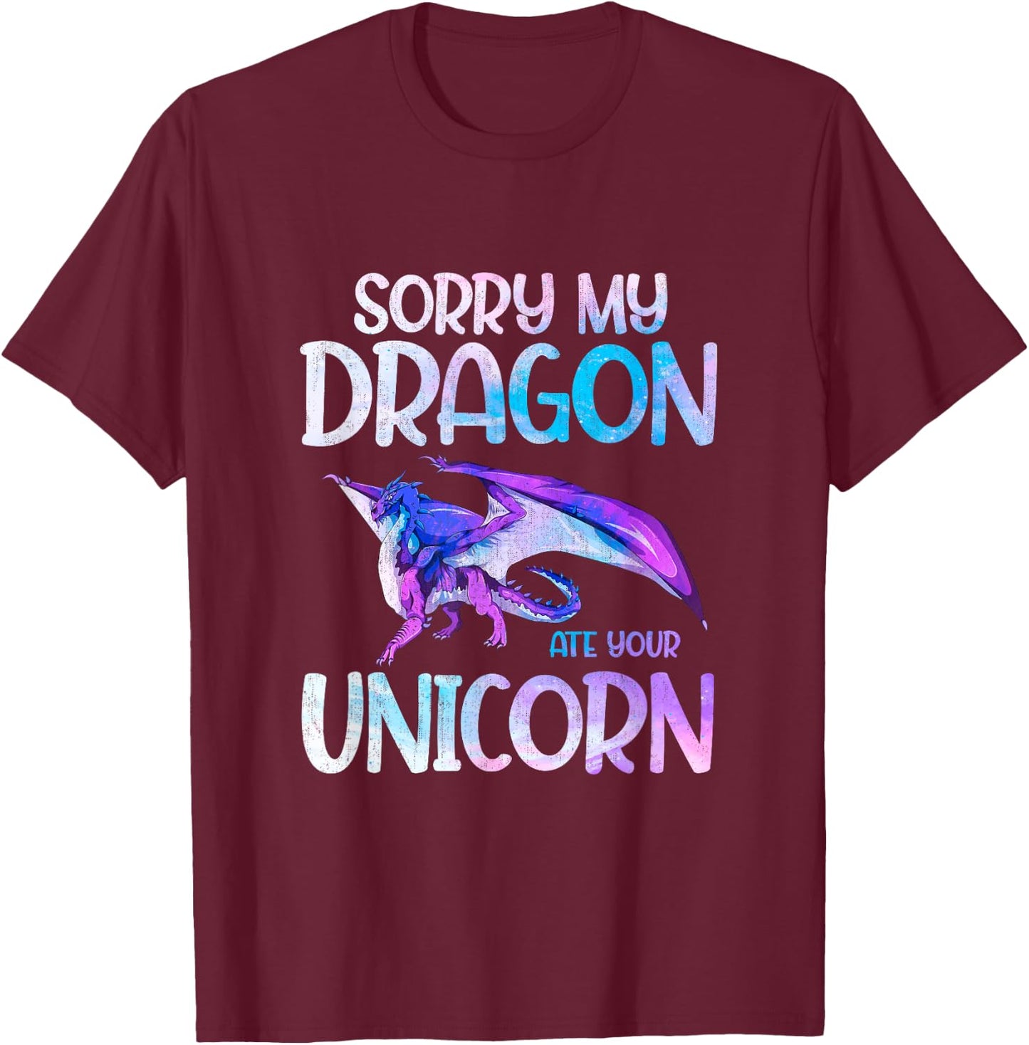 Sorry My Dragon Ate Your Unicorn Dragon T-Shirt - T-Shirt | Maroon
