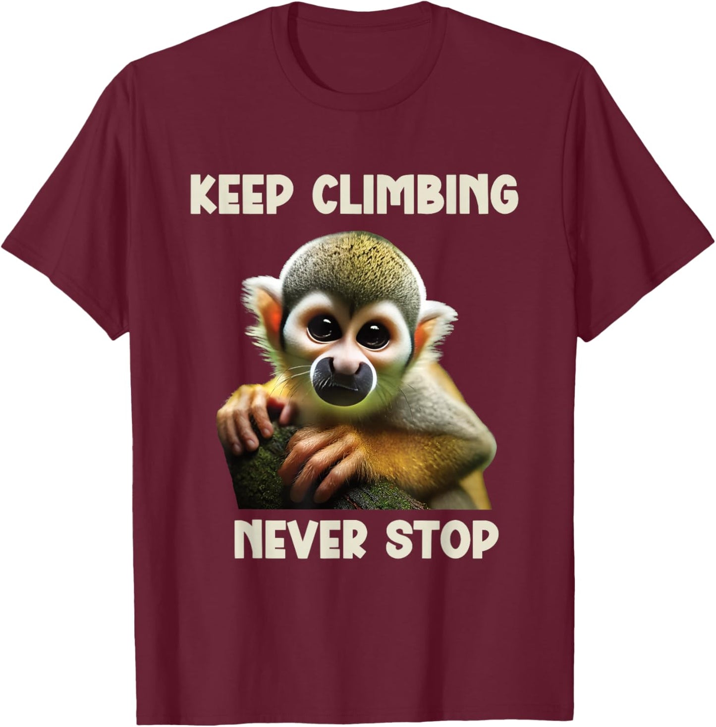 Squirrel Monkey Keep Climbing Never Stop Motivational T-Shirt - T-Shirt | Maroon