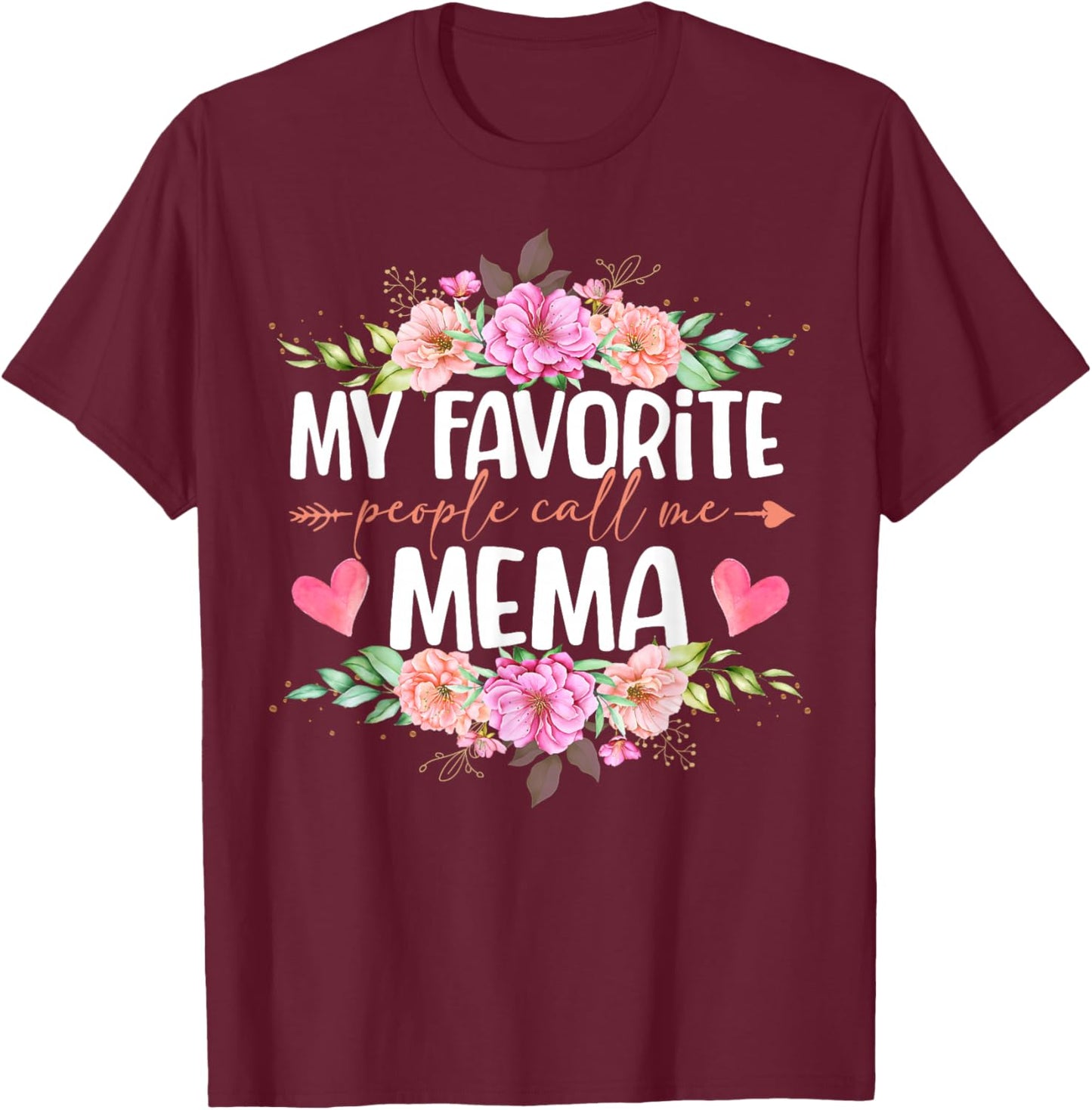 My Favorite People Call Me Mema Shirt Floral Mother's Day T-Shirt - T-Shirt | Maroon