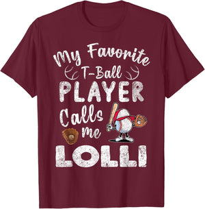 My Favorite T-Ball Player Calls Me Lolli T-Shirt - T-Shirt | Maroon