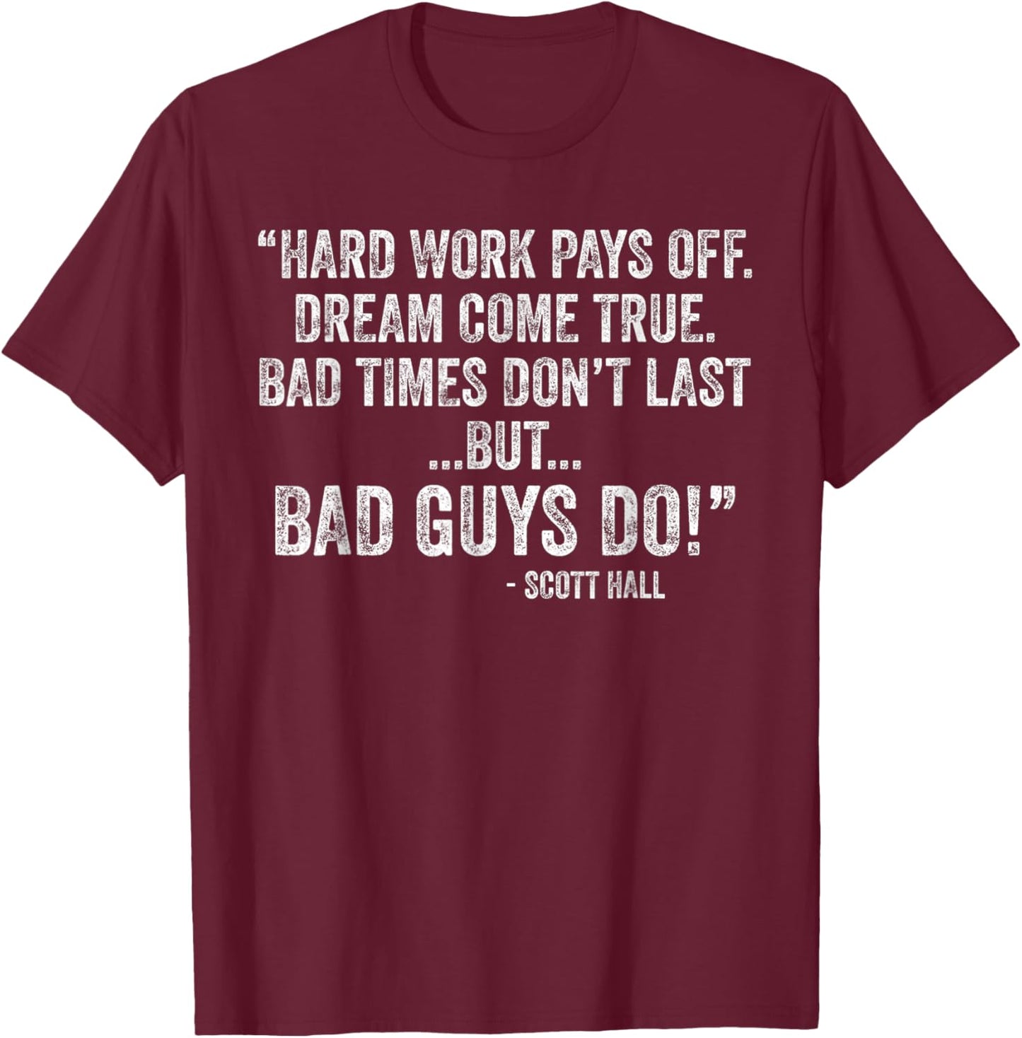 Hard Work Pays Off Dreams Come True Funny Quotes T-Shirt - T-Shirt | Maroon