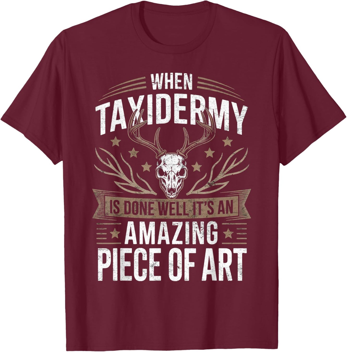 When Taxidermy is Done Taxidermist Animal Taxidermy T-Shirt - T-Shirt | Maroon