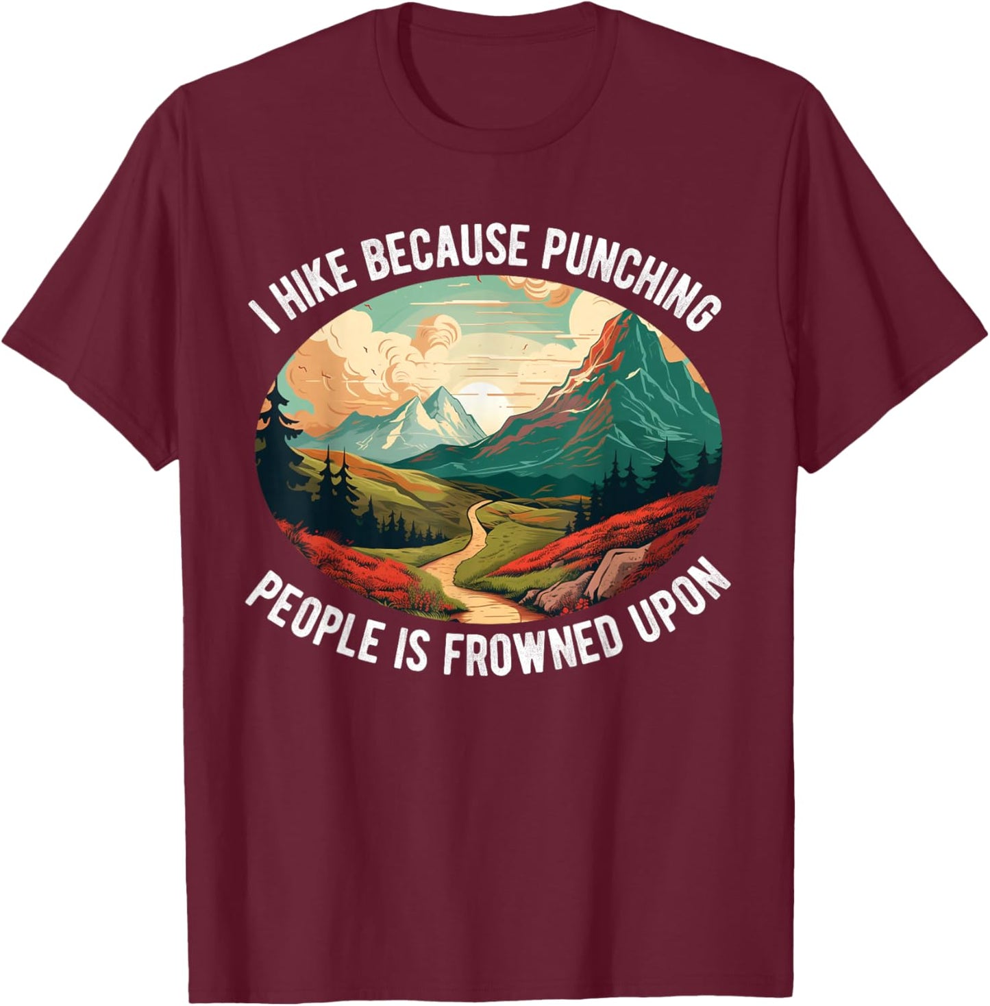 Hiking Women Nature outdoorsy Funny Hiker Hike Lover T-Shirt - T-Shirt | Maroon