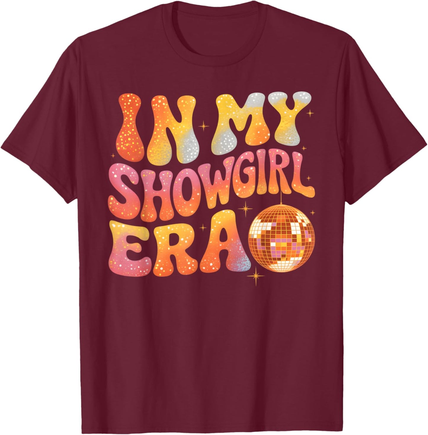 in My Show Girl Era Graphic Outfit Men Women Girls T-Shirt - T-Shirt | Maroon