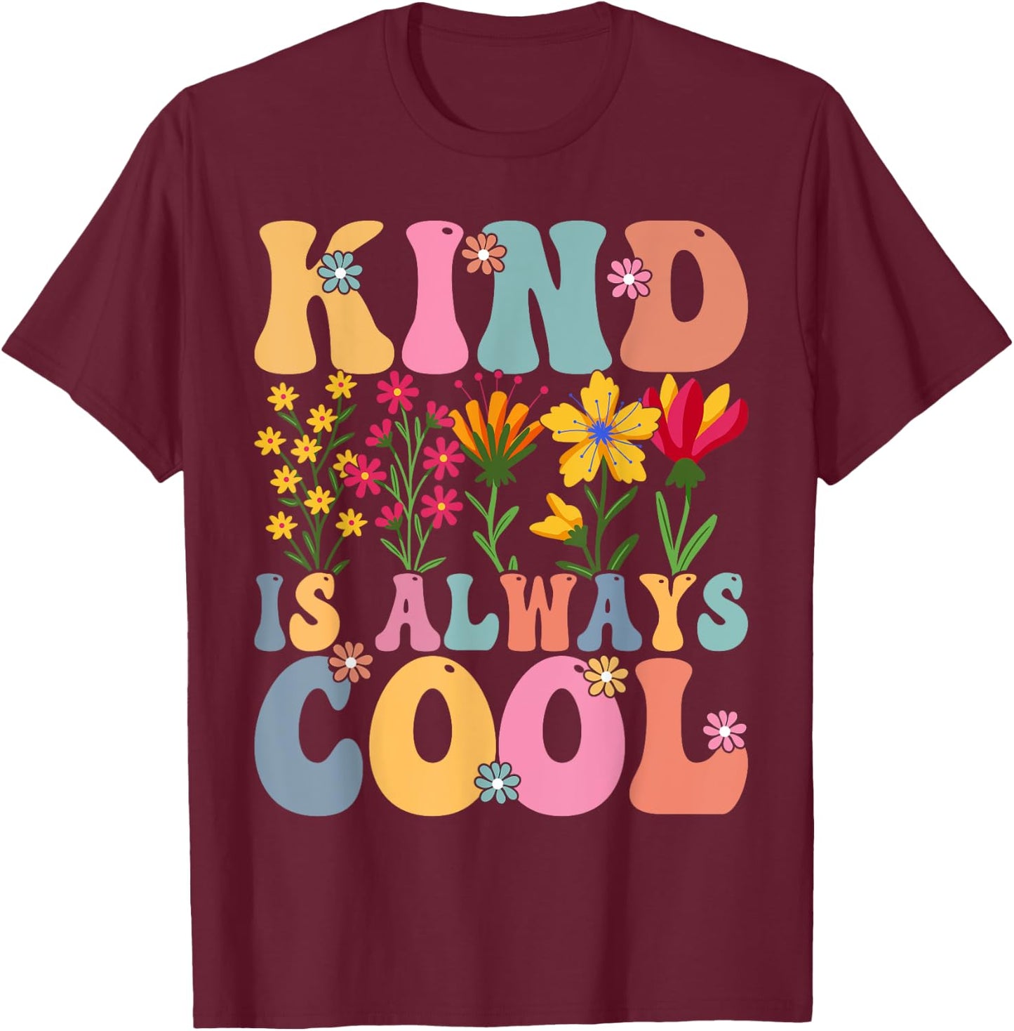 Kind is Always Cool Groovy Teacher Be Kind Kindness T-Shirt - T-Shirt | Maroon