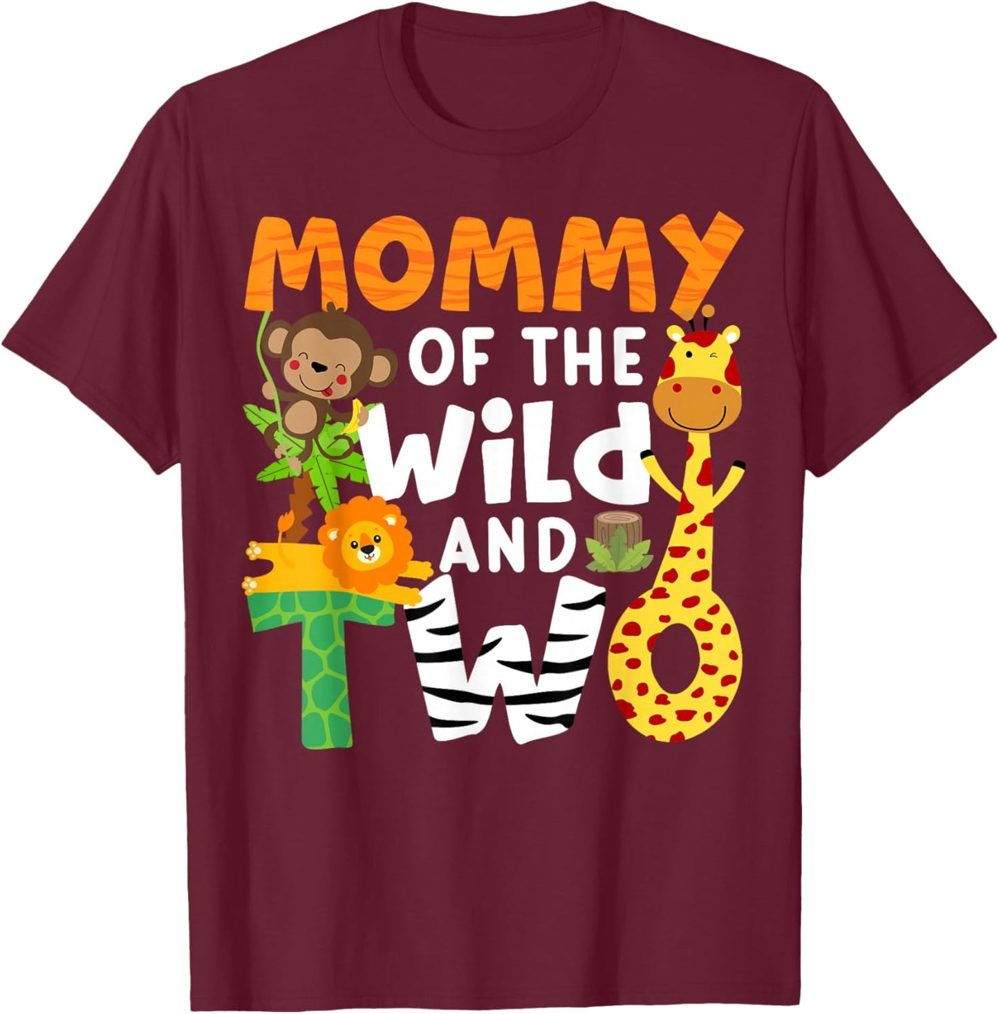 Mommy Of The Wild and Two 2 Zoo Birthday Party Safari Jungle T-Shirt - T-Shirt | Maroon