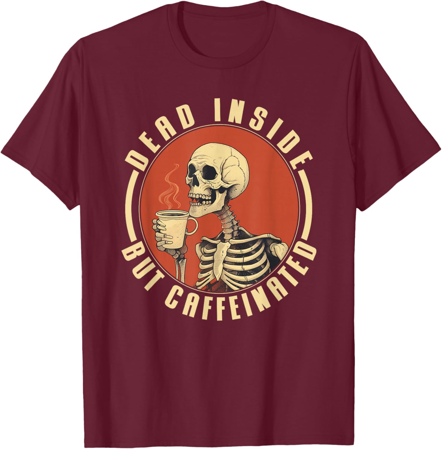 Procaffeinating Coffee Apparel Dead Inside But Caffeinated , Small, Black T-Shirt - T-Shirt | Maroon