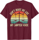 Don't Make Me Use My Lawyer Voice T-Shirt - T-Shirt | Maroon