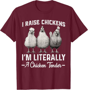 I Raise Chickens I'm Literally a Chicken Tender Funny T-Shirt - T-Shirt | Maroon