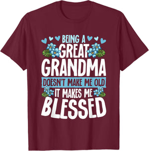 Being A Great Grandma Doesn't Make Me Old Great Grandma T-Shirt - T-Shirt | Maroon