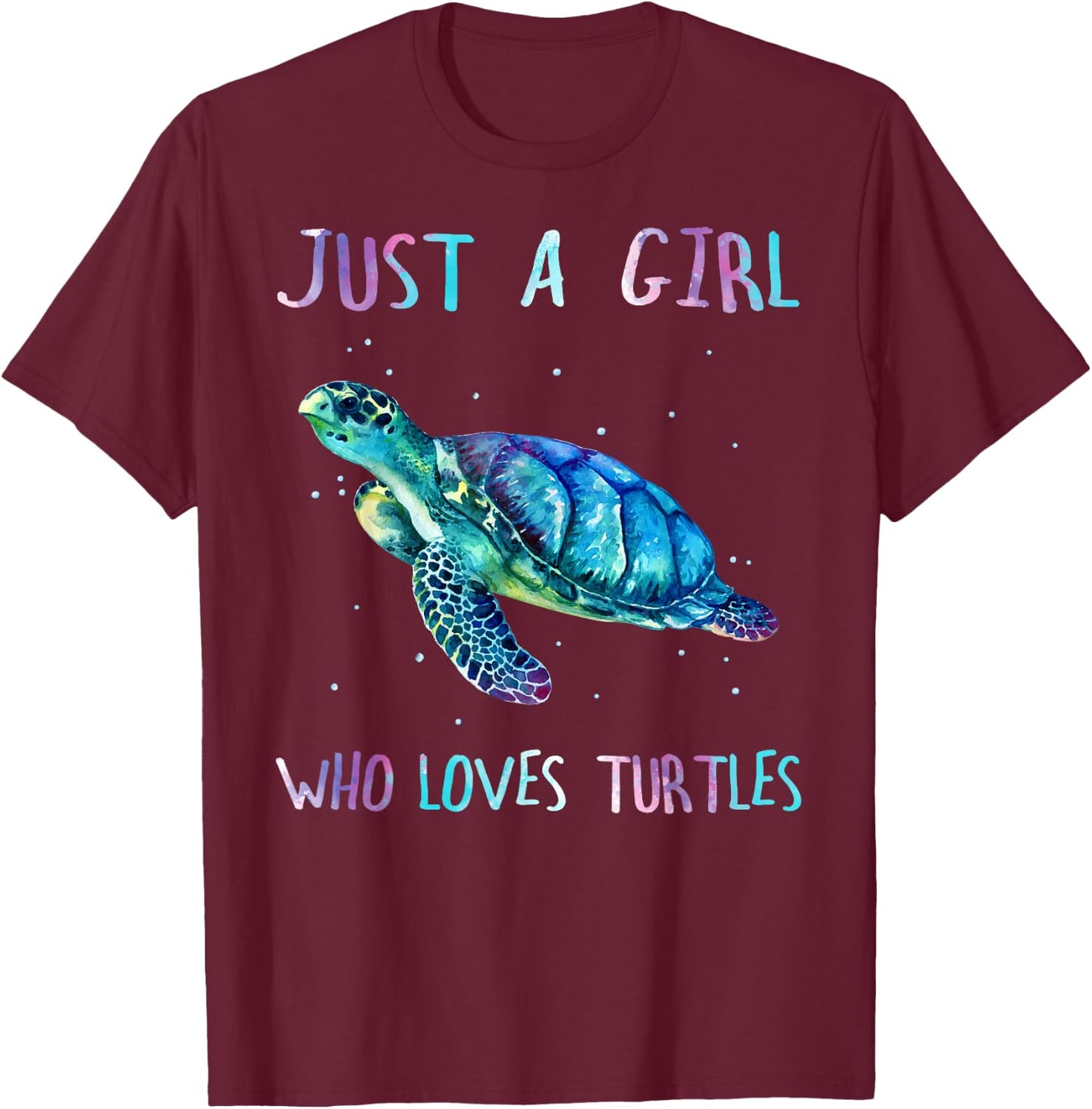Turtle Watercolor Sea Ocean Just A Girl Who Loves Turtles T-Shirt - T-Shirt | Maroon