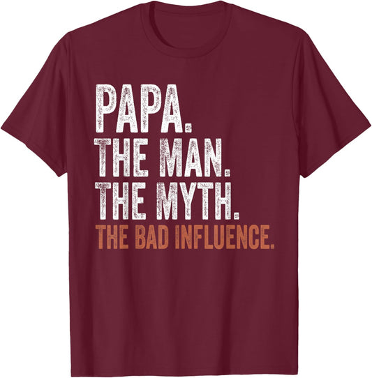 Papa The Man The Myth The Bad Influence Father's Day Papa T-Shirt - T-Shirt | Maroon