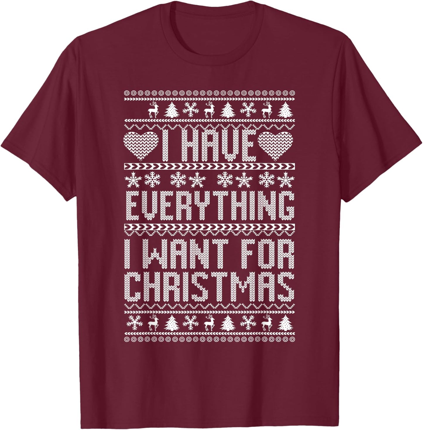 I Have Everything I Want For Christmas Its Me I'm Everything T-Shirt - T-Shirt | Maroon