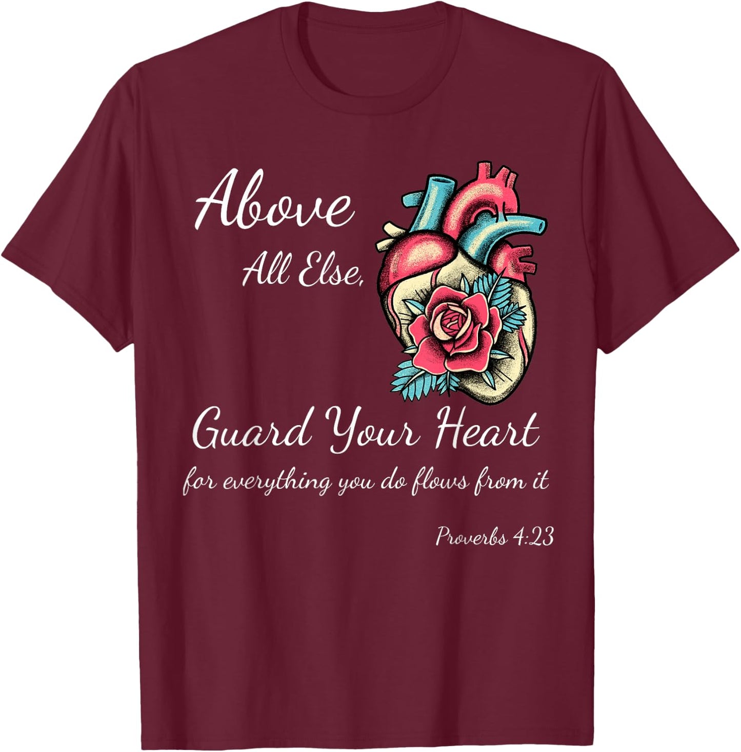 Above All Else Guard Your Heart Women Girls Teens Child Men T-Shirt - T-Shirt | Maroon