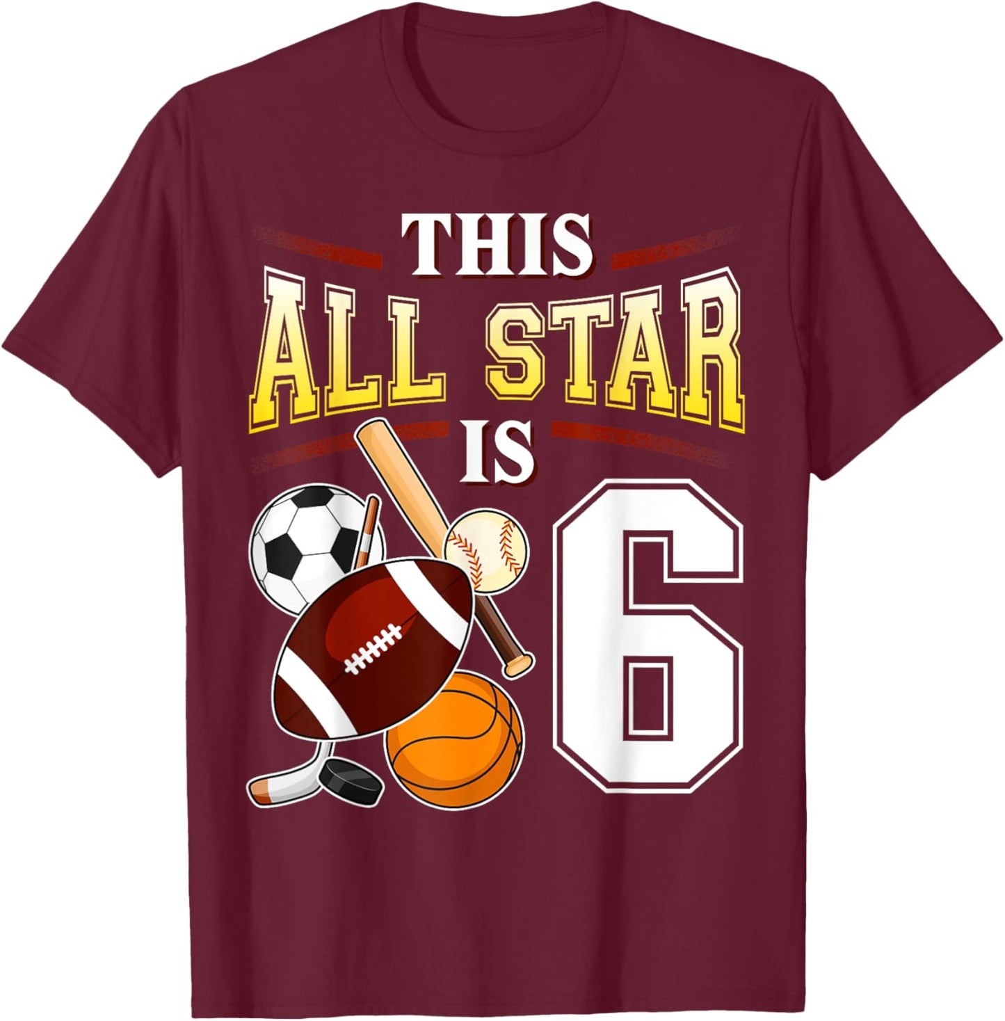 This All Star is 6 Years Old Gift Kids 6th Birthday T-Shirt - T-Shirt | Maroon