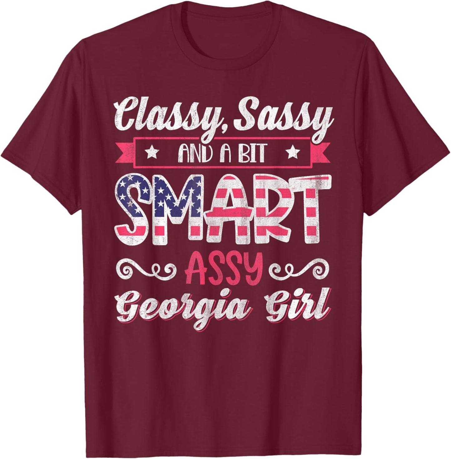 Classy Sassy And A Bit Smart Assy Georgia Girl T-Shirt - T-Shirt | Maroon
