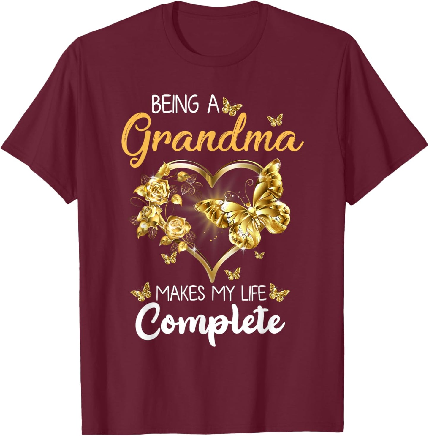 Being A Grandma Makes My Life Complete Announcement Funny T-Shirt - T-Shirt | Maroon