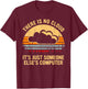 There Is No Cloud It's Just Someone Else's Computer Vintage T-Shirt - T-Shirt | Maroon