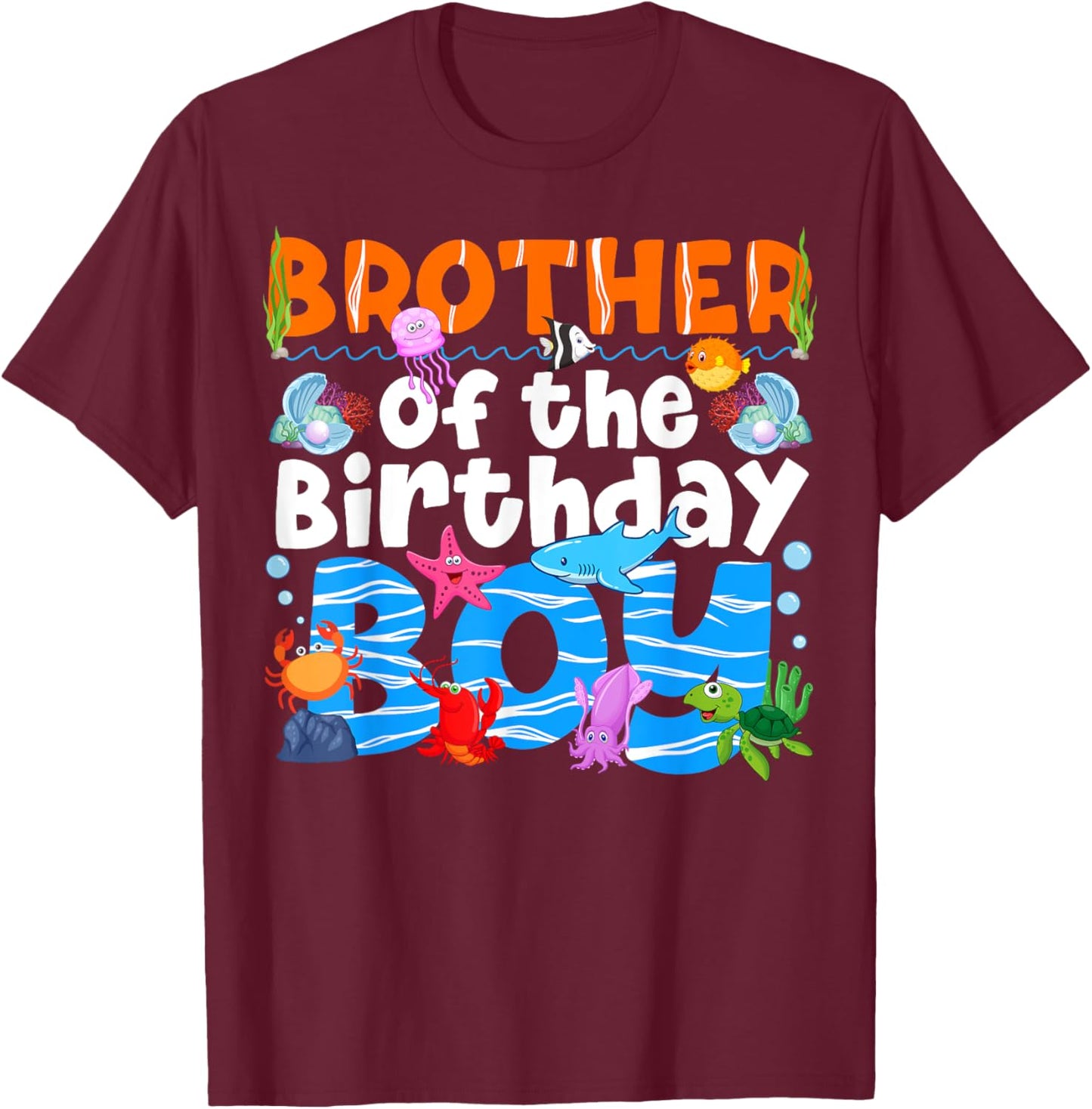 Brother UnderSea Birthday Party Boy Ocean Sea Animals Themed T-Shirt - T-Shirt | Maroon